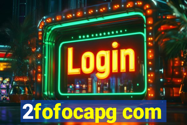 2fofocapg com